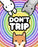 Don't Trip