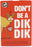 Don't Be A Dik Dik