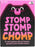 Stomp Stomp Chomp