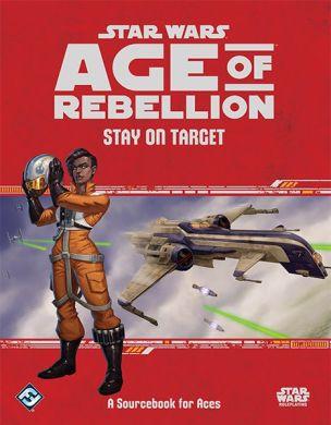 Star Wars: Age of Rebellion Stay on Target: A Sourcebook for Aces