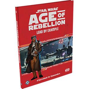 Star Wars: Age of Rebellion Lead by Example: A Sourcebook for Commanders