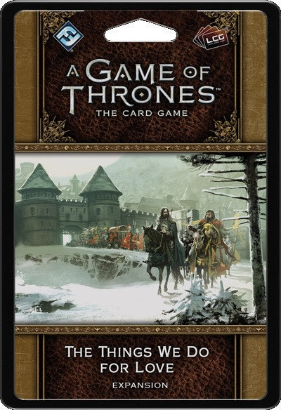 A Game of Thrones LCG The Things We Do for Love